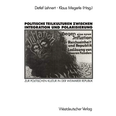 Abbildung von Politische Teilkulturen Zwischen Integration und Polarisierung: Zur Politischen Kultur in der Weimarer Republik (German Edition)
