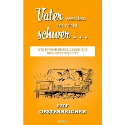 Abbildung von Vater werden ist nicht schwer …: Wie Junior unser Leben auf den Kopf stellte