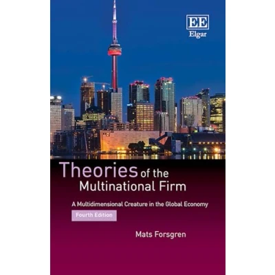 Abbildung von Theories of the Multinational Firm: A Multidimensional Creature in Global Economy