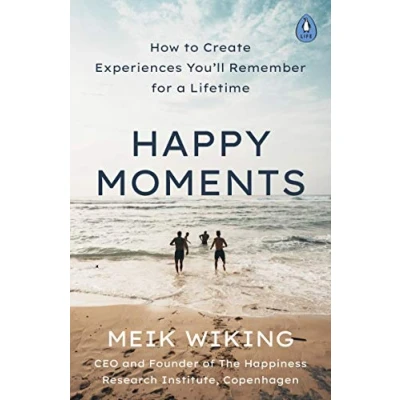 Abbildung von Happy Moments: How to Create Experiences You’ll Remember for a Lifetime