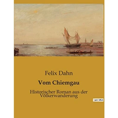 Abbildung von Vom Chiemgau: Historischer Roman aus der Völkerwanderung