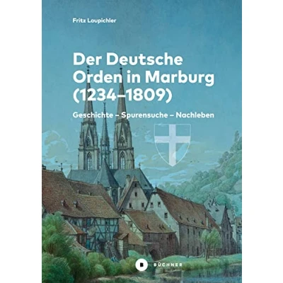 Abbildung von Der Deutsche Orden in Marburg: Geschichte Spurensuche Nachleben