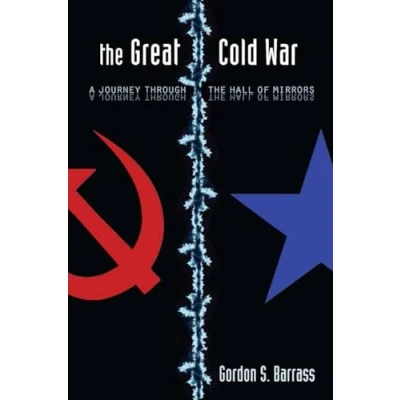 Abbildung von the Great Cold War: A Journey Through Hall of Mirrors