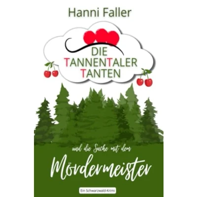 Abbildung von die Tannentaler Tanten und Sache mit dem Mördermeister: Schwarzwaldkrimi, Cosycrime (Die ermitteln)