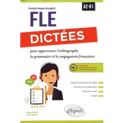 Abbildung von FLE (Français langue étrangère). Dictées pour apprivoiser l&#039;orthographe, la grammaire et conjugaison françaises. A2 B1. Avec fichiers audios