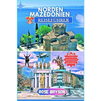 Abbildung von NORDEN MAZEDONIEN REISEFÜHRER 2025: Entdecken Sie das Herz des Balkans: Ihr umfassender Leitfaden zur Planung eines unvergesslichen Abenteuers