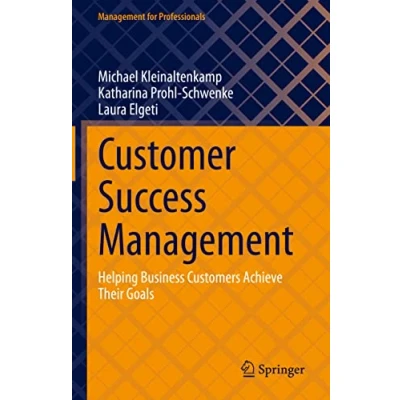 Abbildung von Customer Success Management: Helping Business Customers Achieve Their Goals (Management for Professionals)