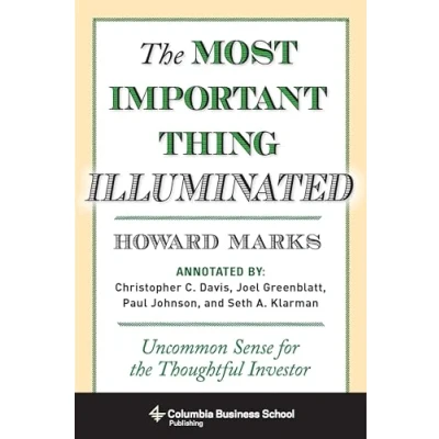 Abbildung von Most Important Thing Illuminated: Uncommon Sense for the Thoughtful Investor (Columbia Business School Publishing)