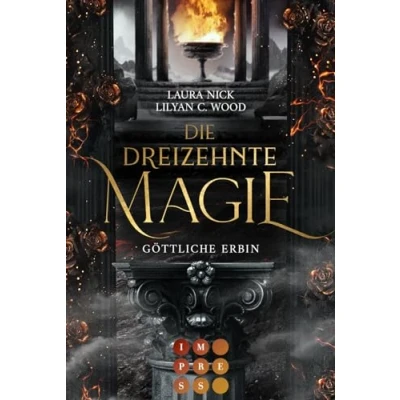 Abbildung von die dreizehnte Magie. Göttliche Erbin: Mitreißende Fantasy Romance über zwei Hexen im Kampf gegen ihr Schicksal und für Liebe