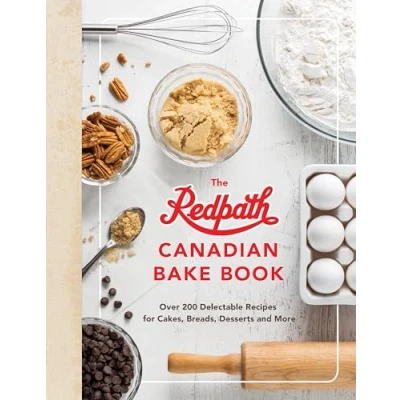 Abbildung von The Redpath Canadian Bake Book: Over 200 Delectable Recipes for Cakes, Breads, Desserts and More