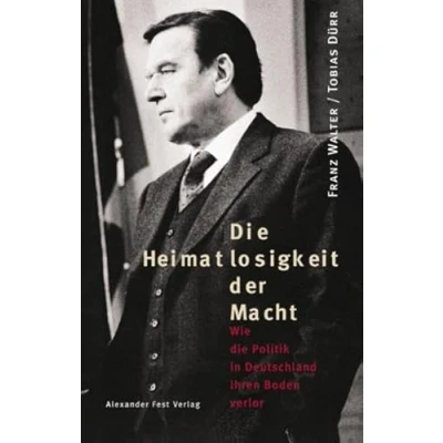 Abbildung von die Heimatlosigkeit der Macht Wie Politik in Deutschland ihren Boden verlor