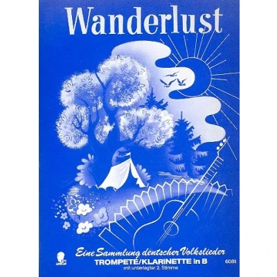 Abbildung von Wanderlust: Eine Sammlung deutscher Volkslieder. Trompete / Klarinette in B mit 2. Stimme ad libitum.