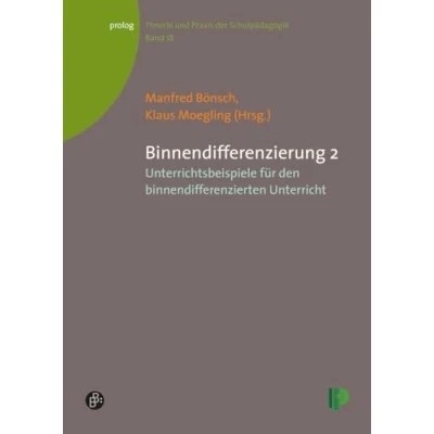 Abbildung von Binnendifferenzierung: Teil 2: Unterrichtsbeispiele für den binnendifferenzierten Unterricht (Theorie und Praxis der Schulpädagogik) (prolog Theorie