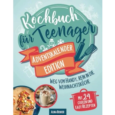 Abbildung von Kochbuch für Teenager Adventskalender Edition: Weg vom Handy, rein in die Weihnachtsküche Mit 24 coolen und easy Rezepten