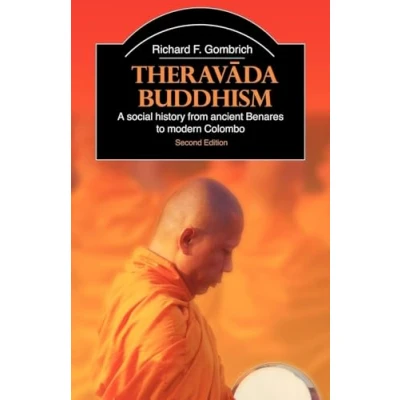 Abbildung von Theravada Buddhism: A Social History from Ancient Benares to Modern Colombo (Library of Religious Beliefs and Practices)