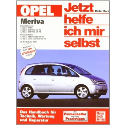 Abbildung von Opel Meriva: Benziner und Diesel ab Modelljahr 2003: Das Handbuch für Technik, Wartung Reparatur (Jetzt helfe ich mir selbst)
