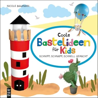 Abbildung von Coole Bastelideen für Kids: Schnipp, schnapp, schnell gemacht (mitp Kreativ)