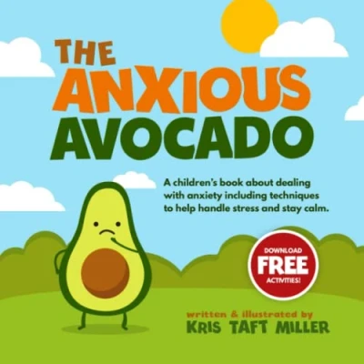 Abbildung von The Anxious Avocado: A children&#039;s book about dealing with anxiety including techniques to help handle stress and stay calm (The Avocado Family)