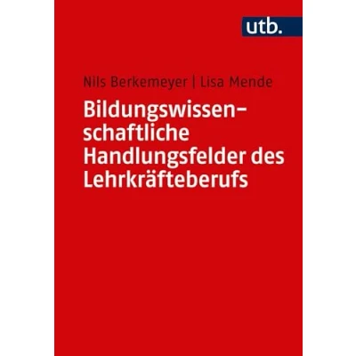 Abbildung von Bildungswissenschaftliche Handlungsfelder des Lehrkräfteberufs: Eine Einführung
