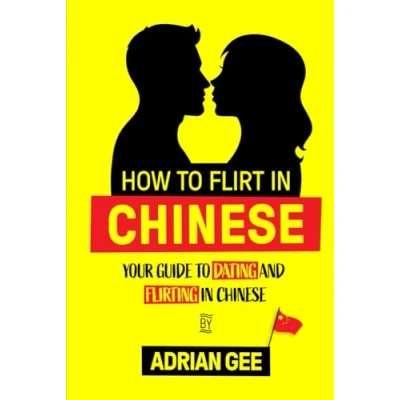 Abbildung von How to Flirt in Chinese: Your Guide Dating and Flirting Chinese