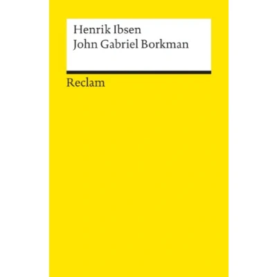 Abbildung von John Gabriel Borkman: Ibsen, Henrik Literaturklassiker in deutscher Übersetzung; Klassenlektüre (Reclams Universal Bibliothek)