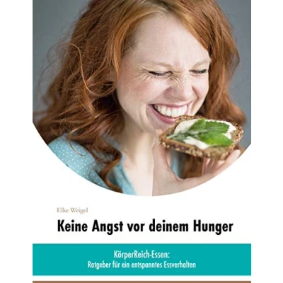 Abbildung von Keine Angst vor deinem Hunger: »KörperReich Essen« Ratgeber für ein entspanntes Essverhalten