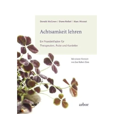 Abbildung von Achtsamkeit lehren: Ein Praxisleitfaden für Therapeuten, Ärzte und Kursleiter