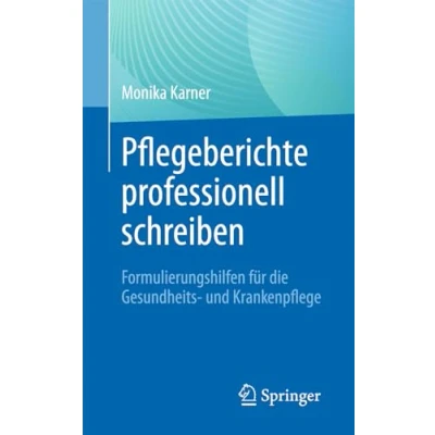 Abbildung von Pflegeberichte professionell schreiben: Formulierungshilfen für die Gesundheits und Krankenpflege