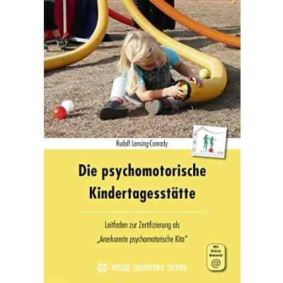 Abbildung von Die psychomotorische Kindertagesstätte: Leitfaden zur Zertifizierung als &quot;Anerkannte Kita&quot;