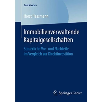 Abbildung von Immobilienverwaltende Kapitalgesellschaften: Steuerliche Vor und Nachteile im Vergleich zur Direktinvestition (BestMasters)