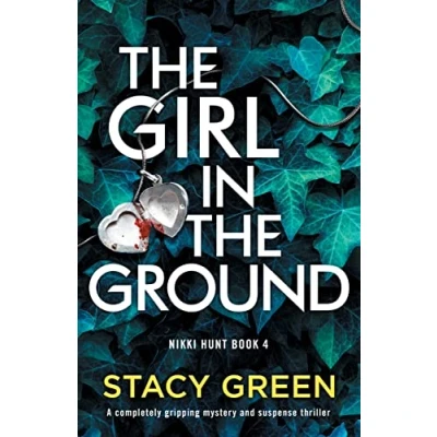 Abbildung von the Girl in Ground: A completely gripping mystery and suspense thriller (Nikki Hunt, Band 4)