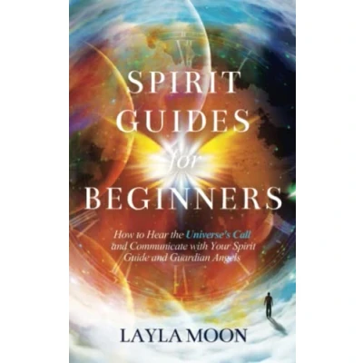 Abbildung von Spirit Guides for Beginners: How to Hear the Universe&#039;s Call and Communicate with Your Guide Guardian Angels (Law of Attraction Secrets, Band 1)