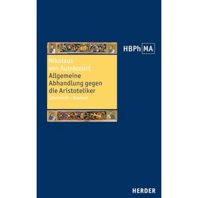 Abbildung von Allgemeine Abhandlung gegen die Aristoteliker: Lateinisch Deutsch. Herausgegeben, übersetzt und erläutert sowie eingeleitet von Harald Berger ... der Philosophie des Mittelalters 3. Serie)