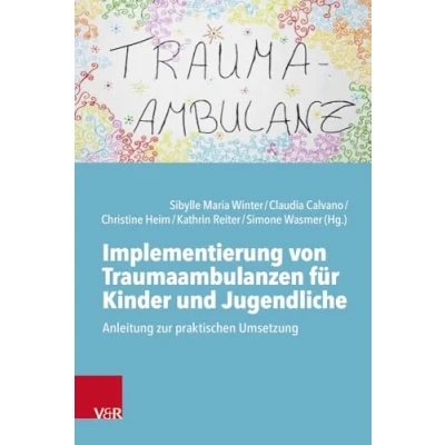Abbildung von Implementierung von Traumaambulanzen für Kinder und Jugendliche: Anleitung zur praktischen Umsetzung