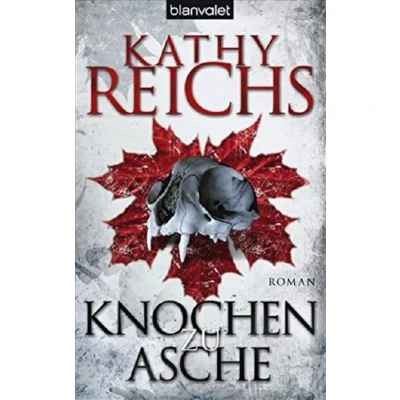 Abbildung von Knochen zu Asche: Roman: Roman. Deutsche Erstausgabe (Die Tempe Brennan Romane, Band 10)