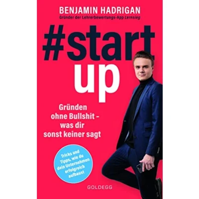 Abbildung von #startup. Gründen ohne Bullshit Was dir sonst keiner sagt. erfolgreiche Start ups gemeinsam haben und wie du von der Idee zum eigenen Unternehmen kommst.