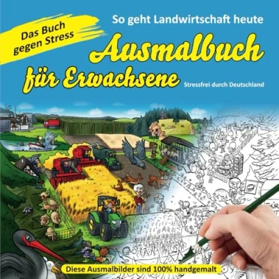 Abbildung von Ausmalbuch für Erwachsene Das Buch gegen Stress: Farbenfrohe Entspannung: Eine Reise durch Deutschlands Landwirtschaft