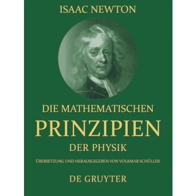 Abbildung von Die mathematischen Prinzipien der Physik: Übers. u. hrsg. v. Volkmar Schüller