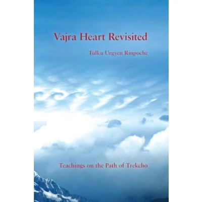Abbildung von Vajra Heart Revisited: Teachings on the Path of Trekcho