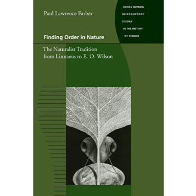 Abbildung von Finding Order in Nature: the Naturalist Tradition from Linnaeus to E. O. Wilson (Johns Hopkins Introductory Studies History of Science)