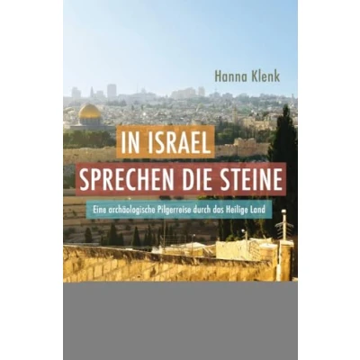 Abbildung von In Israel sprechen die Steine: Eine archäologische Pilgerreise durch das Heilige Land (Faszination Bibel Edition)