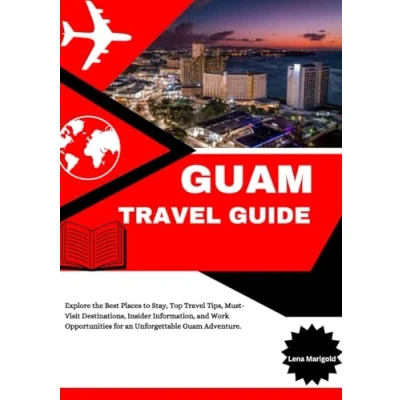 Abbildung von Guam Travel Guide 2025: Explore the Best Places to Stay, Top Tips, Must Visit Destinations, Insider Information, and Work Opportunities for an Unforgettable Adventure.