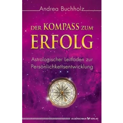 Abbildung von Der Kompass zum Erfolg. Astrologischer Leitfaden zur Persönlichkeitsentwicklung