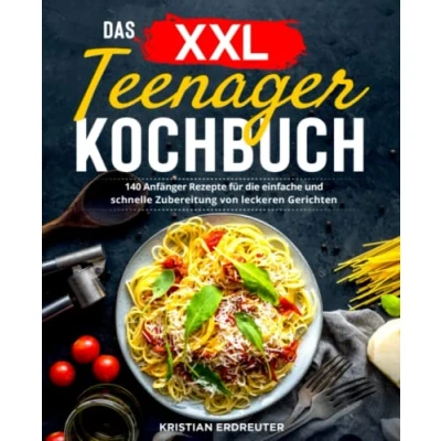Abbildung von Das XXL Teenager Kochbuch: 140 Anfänger Rezepte für die einfache und schnelle Zubereitung von leckeren Gerichten