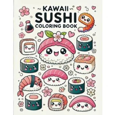 Abbildung von Kawaii Sushi Coloring Book: Unleash Your Creativity with Adorable Characters! Perfect For Stress Relief and Relaxation.: Kids Adults