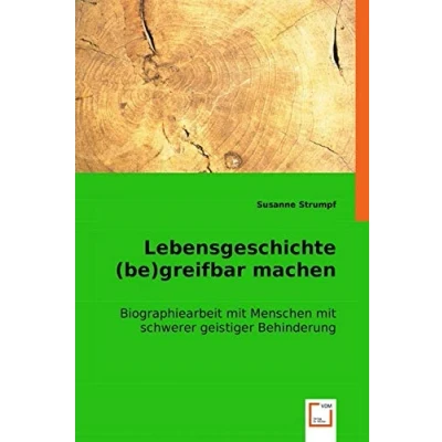 Abbildung von Lebensgeschichte (be)greifbar machen: Biographiearbeit mit Menschen schwerer geistiger Behinderung
