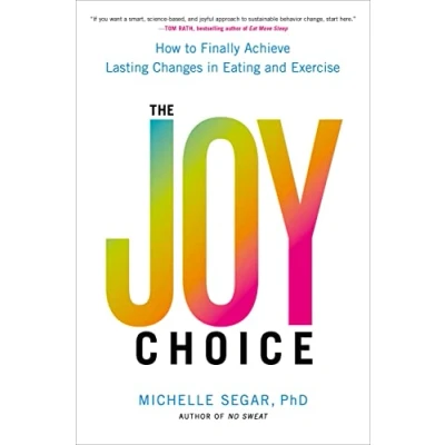 Abbildung von The Joy Choice: How to Finally Achieve Lasting Changes in Eating and Exercise