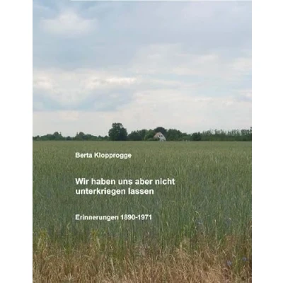 Abbildung von Wir haben uns aber nicht unterkriegen lassen. Erinnerungen 1890 1971