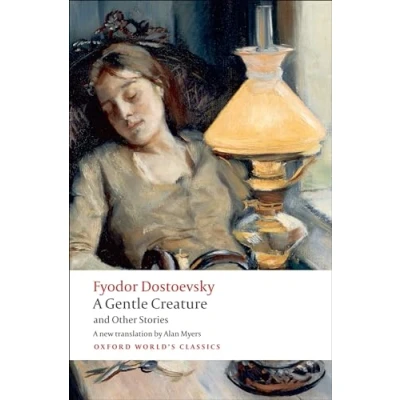 Abbildung von a Gentle Creature and Other Stories: White Nights; Creature; The Dream of Ridiculous Man (Oxford World&#039;s Classics)