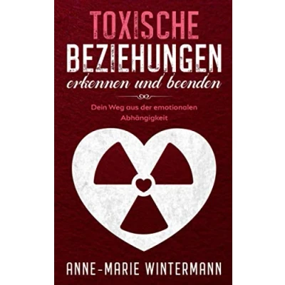 Abbildung von Toxische Beziehungen erkennen und beenden: Dein Weg aus der emotionalen Abhängigkeit